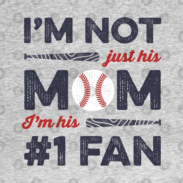 I'm Not Just His Mom I'm His Number 1 Fan Baseball Mom by Tingsy